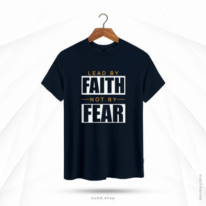 LEAD BY FAITH NOT BY FEAR - DARK NAVY