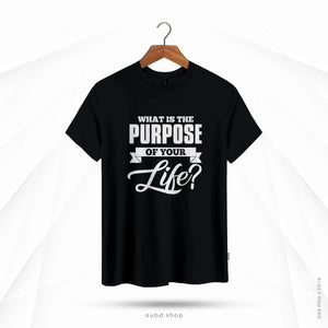 WHAT IS THE PURPOSE OF YOUR LIFE - BLACK