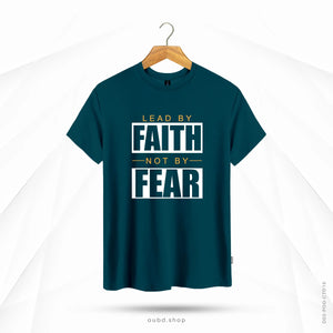 LEAD BY FAITH NOT BY FEAR - TURKISH BLUE