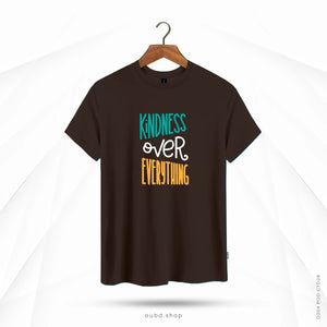KINDNESS OVER EVERYTHING - CHOCOLATE