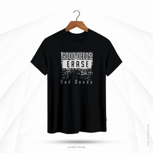 GOOD DEEDS ERASE BAD DEEDS - BLACK