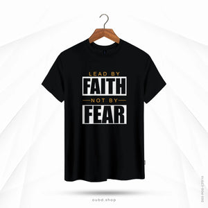 LEAD BY FAITH NOT BY FEAR - BLACK