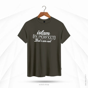ISLAM IS PERFECT BUT I AM NOT - DARK OLIVE