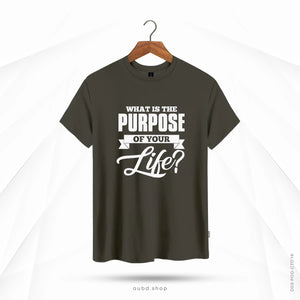 WHAT IS THE PURPOSE OF YOUR LIFE - DARK OLIVE