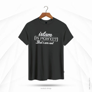 ISLAM IS PERFECT BUT I AM NOT - CHARCOAL