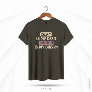 ISLAM IS MY DEEN JANNAH IS MY DREAM - DARK OLIVE