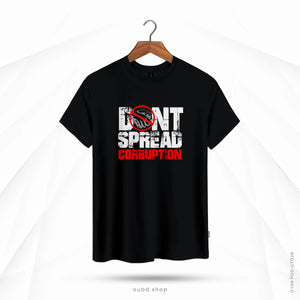 DON'T SPREAD CORRUPTION - BLACK