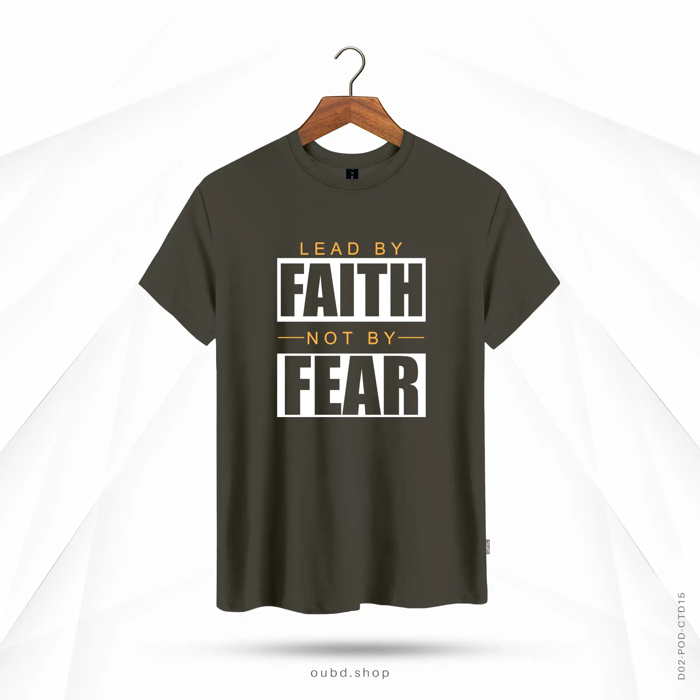LEAD BY FAITH NOT BY FEAR - DARK OLIVE