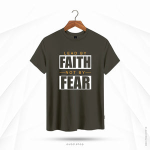 LEAD BY FAITH NOT BY FEAR - DARK OLIVE