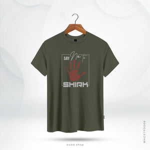 SAY NO TO SHIRK - OLIVE
