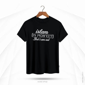 ISLAM IS PERFECT BUT I AM NOT - BLACK
