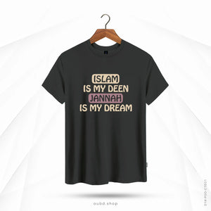 ISLAM IS MY DEEN JANNAH IS MY DREAM - CHARCOAL