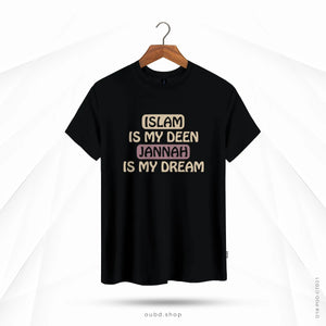 ISLAM IS MY DEEN JANNAH IS MY DREAM - BLACK