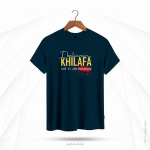 I BELIEVE IN KHILAFA - TURKISH BLUE