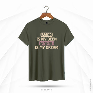 ISLAM IS MY DEEN JANNAH IS MY DREAM - OLIVE