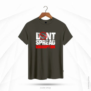 DON'T SPREAD CORRUPTION - DARK OLIVE