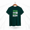 SPEAK GOOD OR REMAIN SILENT